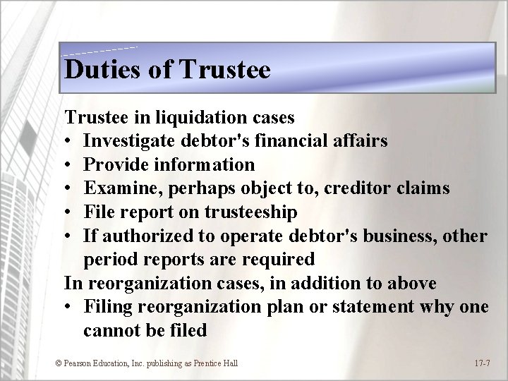 Duties of Trustee in liquidation cases • Investigate debtor's financial affairs • Provide information