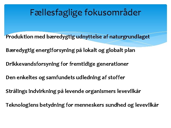 Fællesfaglige fokusomra der Produktion med bæredygtig udnyttelse af naturgrundlaget Bæredygtig energiforsyning på lokalt og
