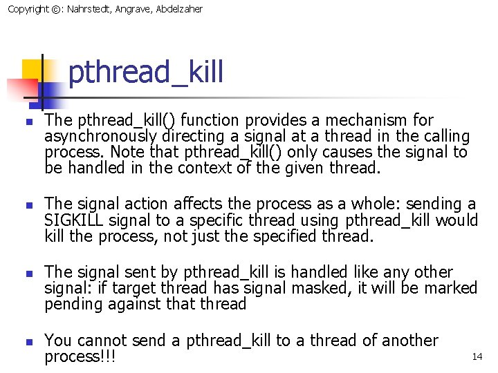 Copyright ©: Nahrstedt, Angrave, Abdelzaher pthread_kill n n The pthread_kill() function provides a mechanism