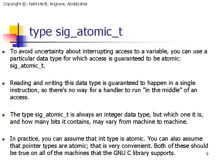 Copyright ©: Nahrstedt, Angrave, Abdelzaher type sig_atomic_t n n To avoid uncertainty about interrupting