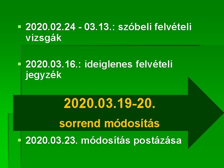 § 2020. 02. 24 - 03. 13. : szóbeli felvételi vizsgák § 2020. 03.