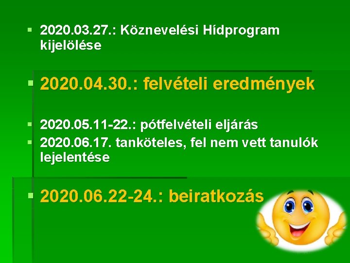 § 2020. 03. 27. : Köznevelési Hídprogram kijelölése § 2020. 04. 30. : felvételi