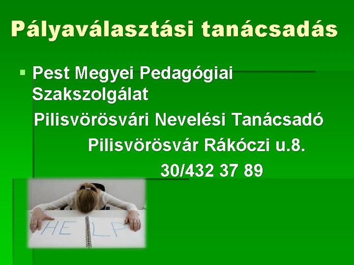 Pályaválasztási tanácsadás § Pest Megyei Pedagógiai Szakszolgálat Pilisvörösvári Nevelési Tanácsadó Pilisvörösvár Rákóczi u. 8.