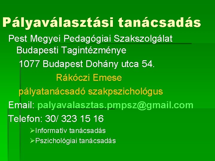 Pályaválasztási tanácsadás Pest Megyei Pedagógiai Szakszolgálat Budapesti Tagintézménye 1077 Budapest Dohány utca 54. Rákóczi
