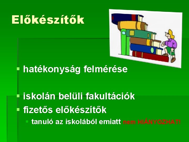 Előkészítők § hatékonyság felmérése § iskolán belüli fakultációk § fizetős előkészítők § tanuló az