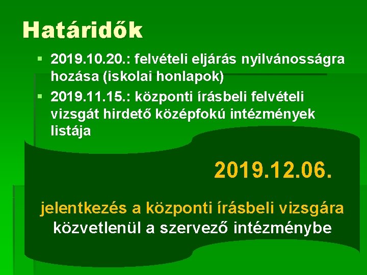 Határidők § 2019. 10. 20. : felvételi eljárás nyilvánosságra hozása (iskolai honlapok) § 2019.