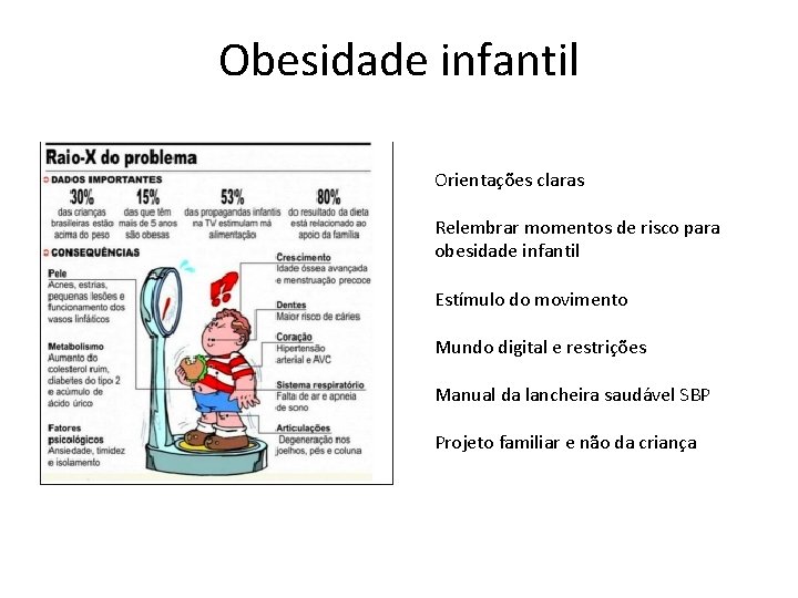 Obesidade infantil Orientações claras Relembrar momentos de risco para obesidade infantil Estímulo do movimento