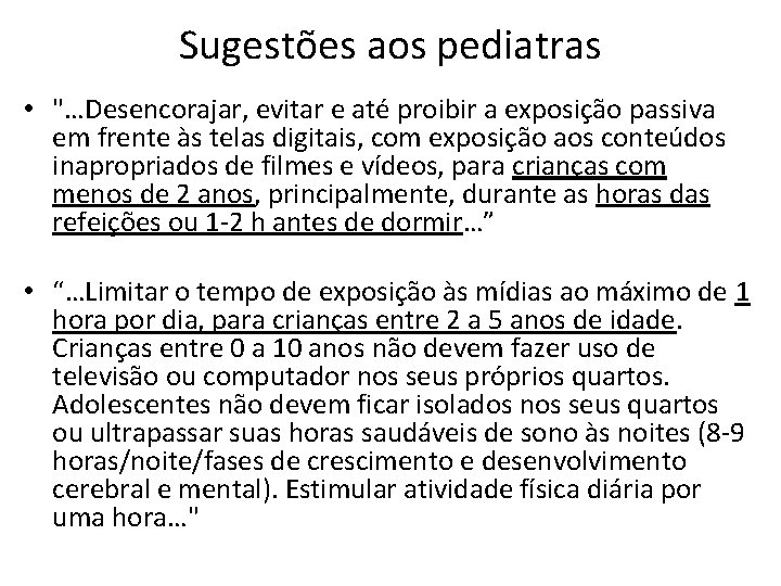 Sugestões aos pediatras • "…Desencorajar, evitar e até proibir a exposição passiva em frente