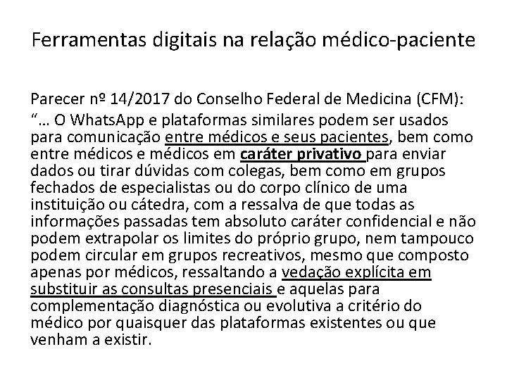 Ferramentas digitais na relação médico-paciente Parecer nº 14/2017 do Conselho Federal de Medicina (CFM):