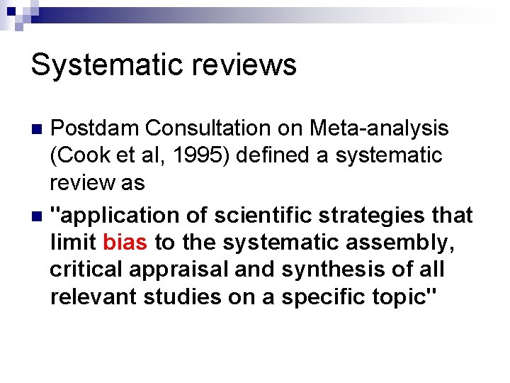 Systematic reviews Postdam Consultation on Meta-analysis (Cook et al, 1995) defined a systematic review