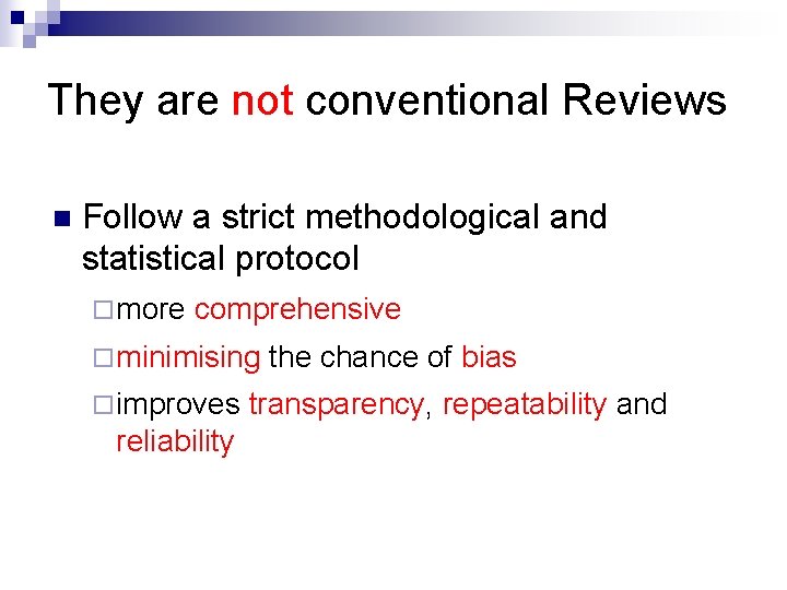 They are not conventional Reviews n Follow a strict methodological and statistical protocol ¨