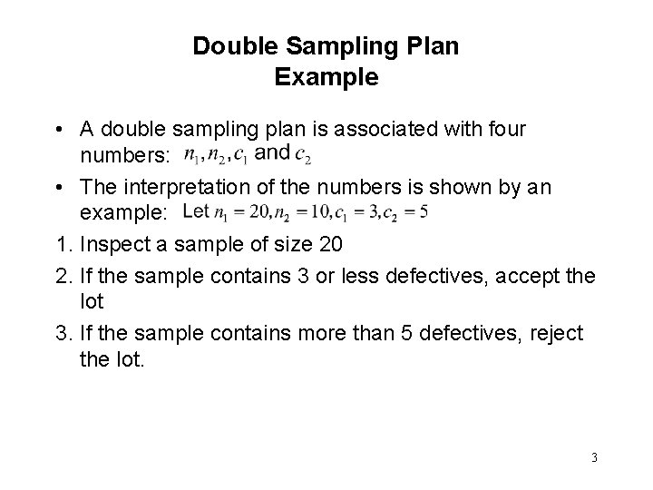 Double Sampling Plan Example • A double sampling plan is associated with four numbers: