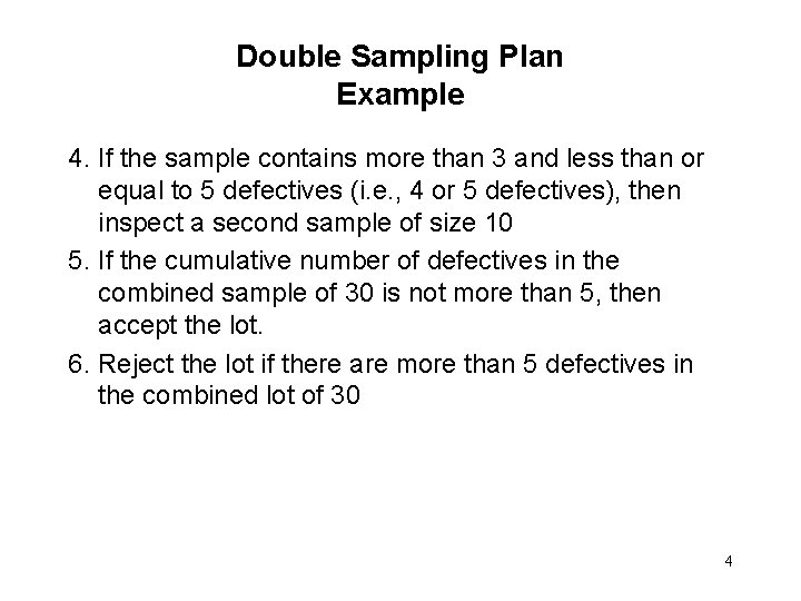 Double Sampling Plan Example 4. If the sample contains more than 3 and less