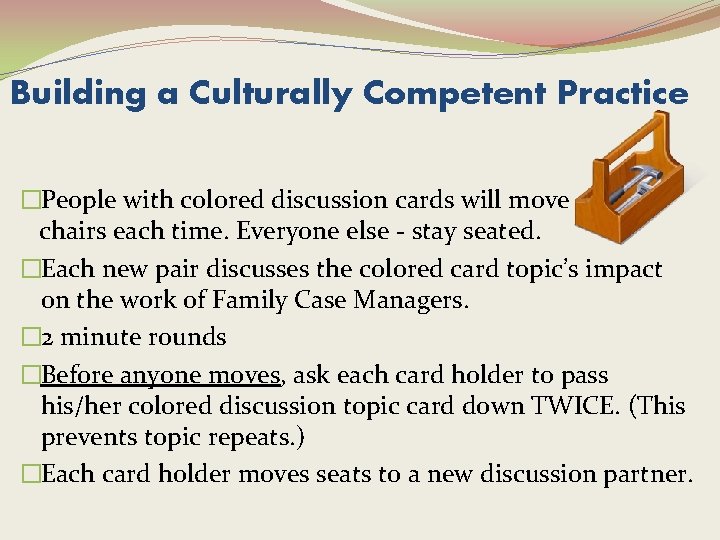 Building a Culturally Competent Practice �People with colored discussion cards will move chairs each