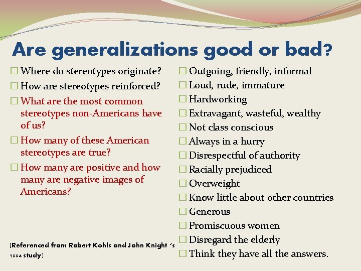 Are generalizations good or bad? � Where do stereotypes originate? � How are stereotypes