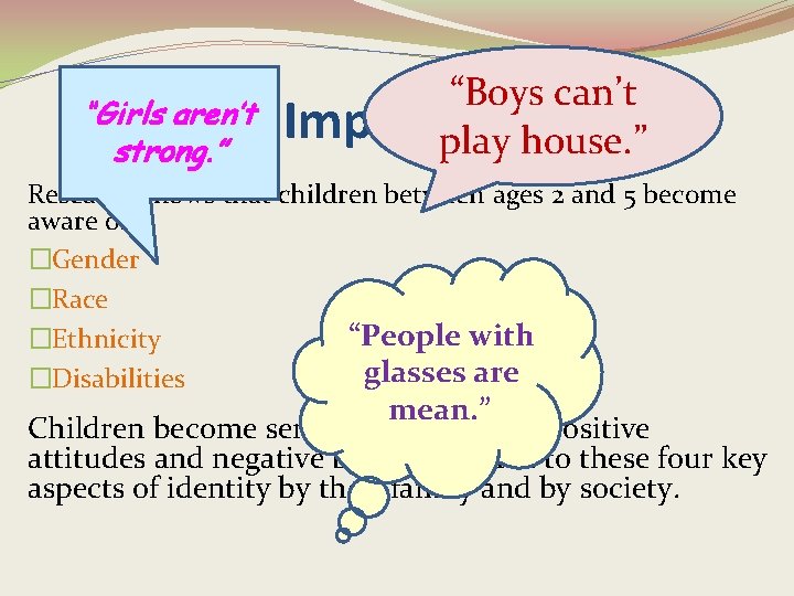“Boys can’t “Girls aren’t The Impact of Bias play house. ” strong. ” Research