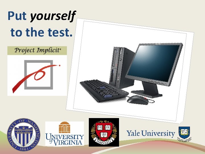 Put yourself to the test. 