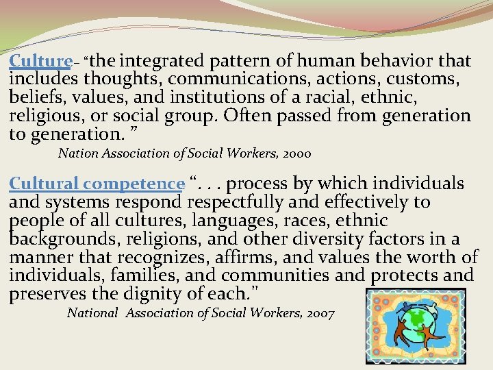 Culture – “the integrated pattern of human behavior that includes thoughts, communications, actions, customs,