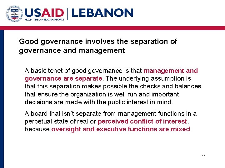 Good governance involves the separation of governance and management A basic tenet of good