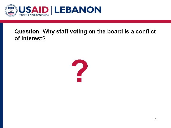 Question: Why staff voting on the board is a conflict of interest? ? 15