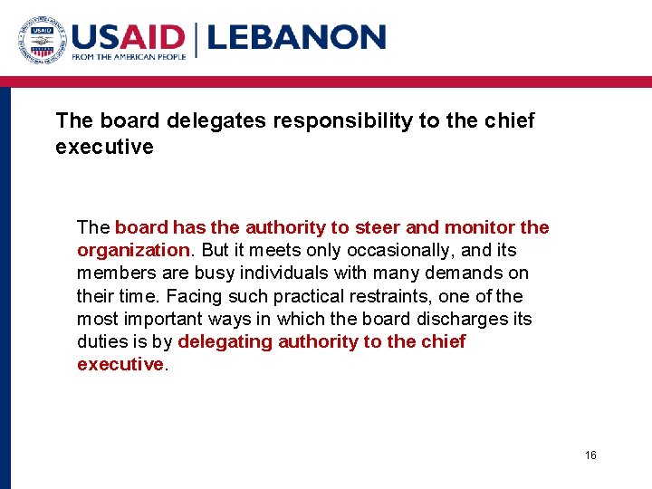 The board delegates responsibility to the chief executive The board has the authority to