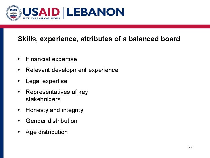 Skills, experience, attributes of a balanced board • Financial expertise • Relevant development experience