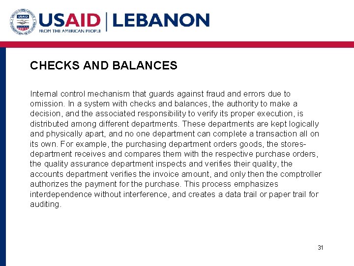 CHECKS AND BALANCES Internal control mechanism that guards against fraud and errors due to