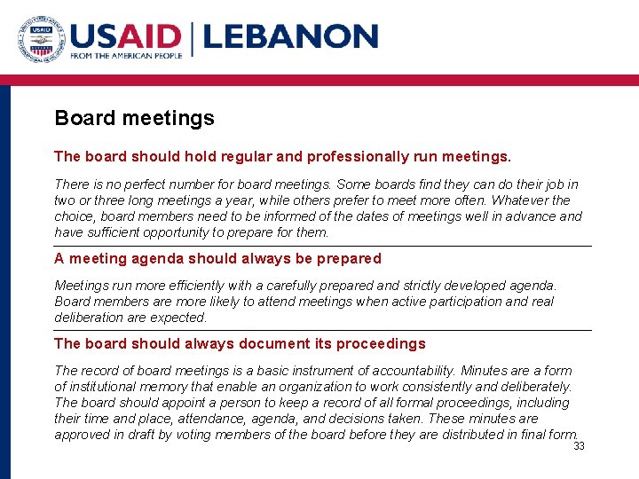 Board meetings The board should hold regular and professionally run meetings. There is no