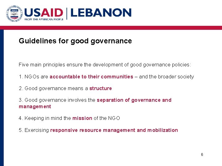 Guidelines for good governance Five main principles ensure the development of good governance policies: