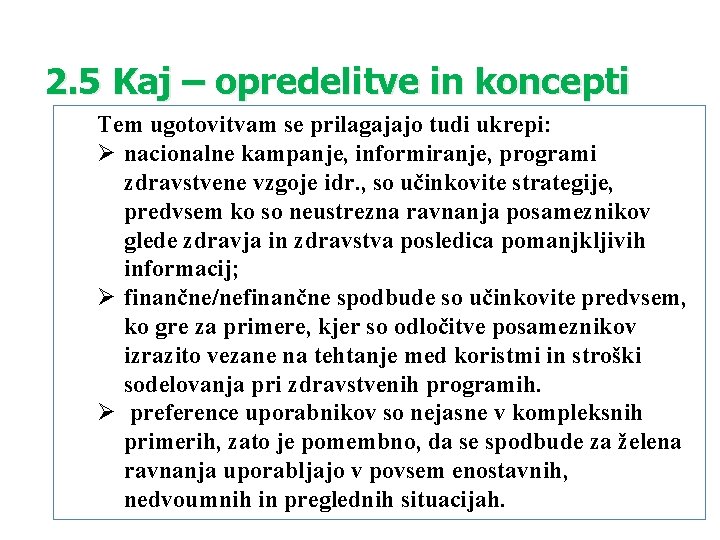 2. 5 Kaj – opredelitve in koncepti Tem ugotovitvam se prilagajajo tudi ukrepi: Ø