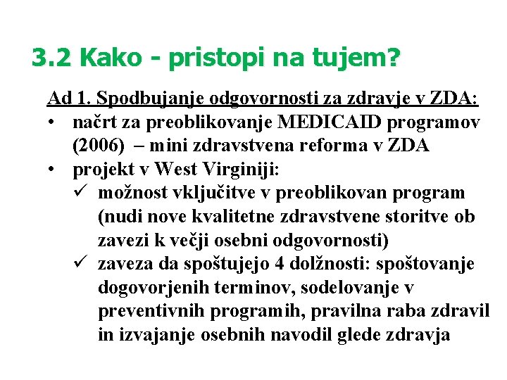 3. 2 Kako - pristopi na tujem? Ad 1. Spodbujanje odgovornosti za zdravje v