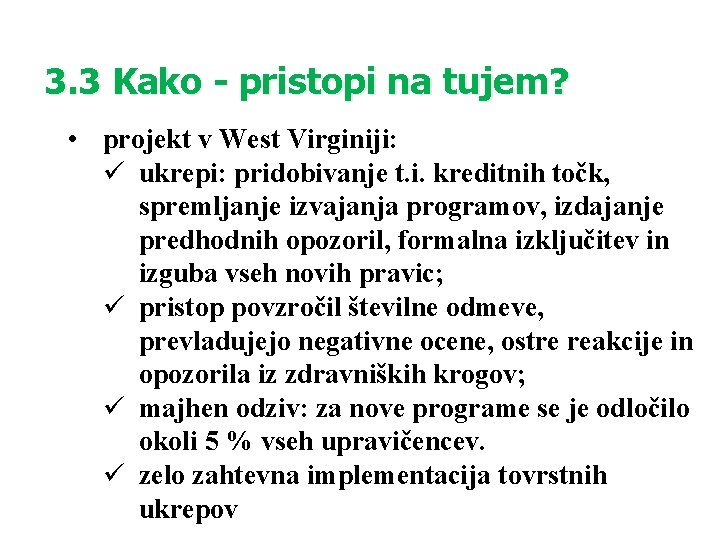 3. 3 Kako - pristopi na tujem? • projekt v West Virginiji: ü ukrepi: