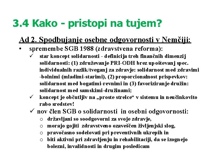 3. 4 Kako - pristopi na tujem? Ad 2. Spodbujanje osebne odgovornosti v Nemčiji: