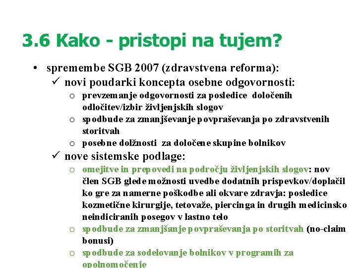 3. 6 Kako - pristopi na tujem? • spremembe SGB 2007 (zdravstvena reforma): ü