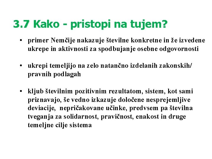 3. 7 Kako - pristopi na tujem? • primer Nemčije nakazuje številne konkretne in