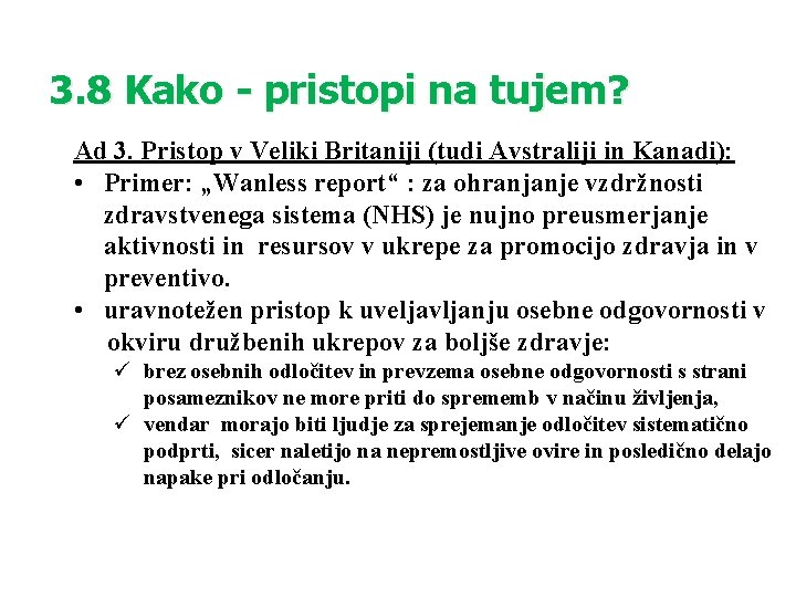 3. 8 Kako - pristopi na tujem? Ad 3. Pristop v Veliki Britaniji (tudi