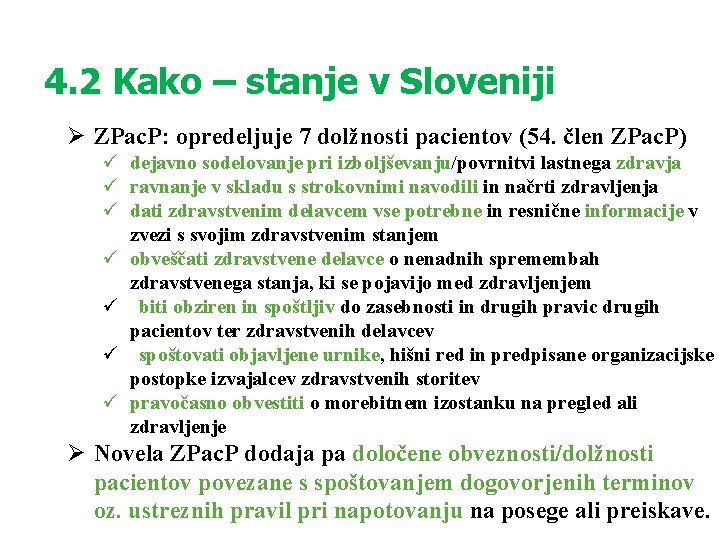 4. 2 Kako – stanje v Sloveniji Ø ZPac. P: opredeljuje 7 dolžnosti pacientov