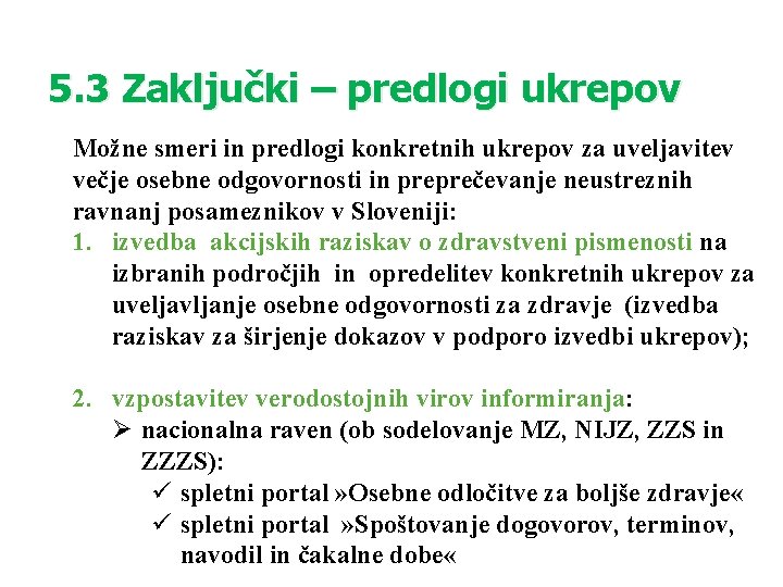 5. 3 Zaključki – predlogi ukrepov Možne smeri in predlogi konkretnih ukrepov za uveljavitev