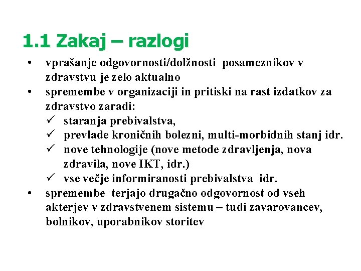 1. 1 Zakaj – razlogi • • • vprašanje odgovornosti/dolžnosti posameznikov v zdravstvu je