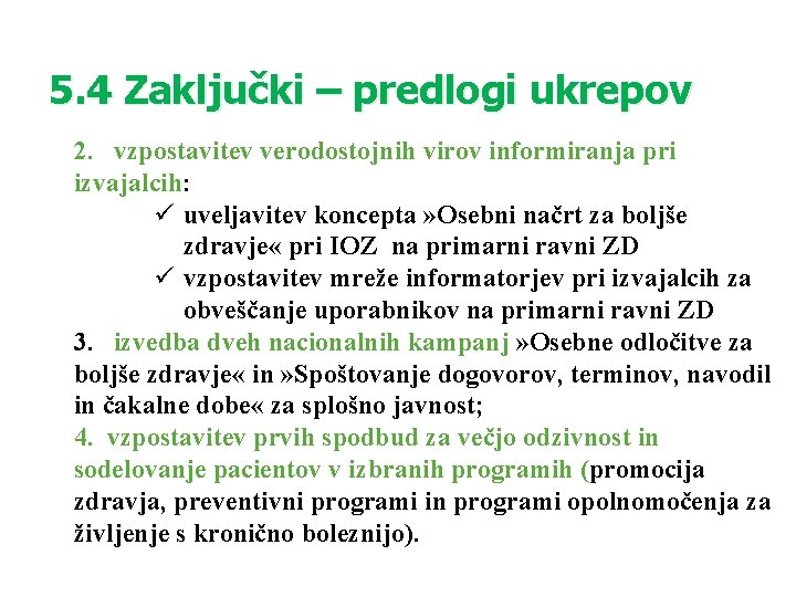 5. 4 Zaključki – predlogi ukrepov 2. vzpostavitev verodostojnih virov informiranja pri izvajalcih: ü