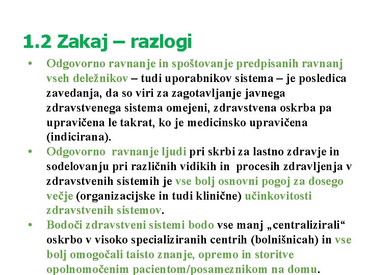 1. 2 Zakaj – razlogi • • • Odgovorno ravnanje in spoštovanje predpisanih ravnanj