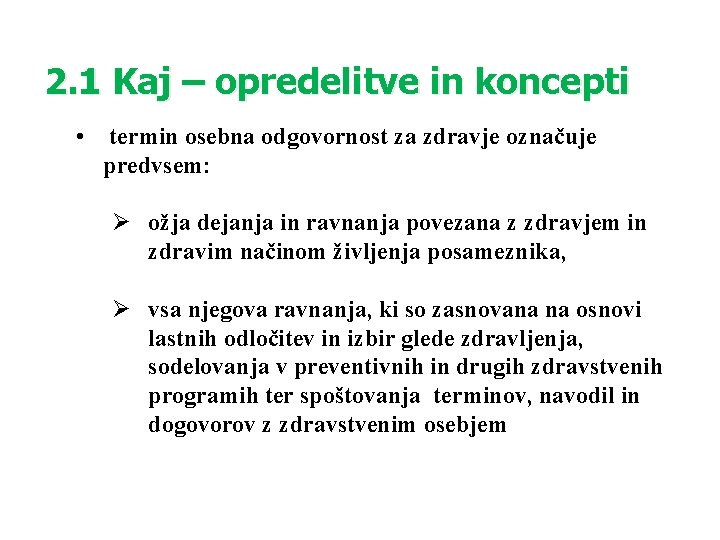 2. 1 Kaj – opredelitve in koncepti • termin osebna odgovornost za zdravje označuje