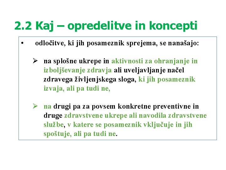 2. 2 Kaj – opredelitve in koncepti • odločitve, ki jih posameznik sprejema, se