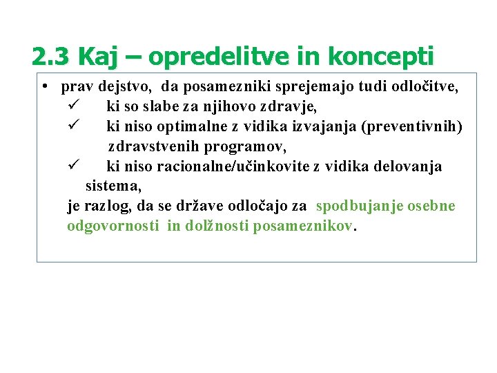 2. 3 Kaj – opredelitve in koncepti • prav dejstvo, da posamezniki sprejemajo tudi