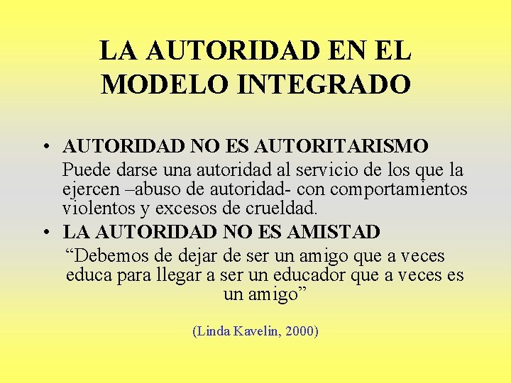 LA AUTORIDAD EN EL MODELO INTEGRADO • AUTORIDAD NO ES AUTORITARISMO Puede darse una