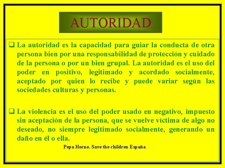 AUTORIDAD q La autoridad es la capacidad para guiar la conducta de otra persona