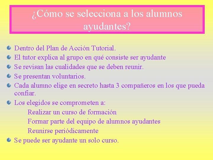 ¿Cómo se selecciona a los alumnos ayudantes? Dentro del Plan de Acción Tutorial. El