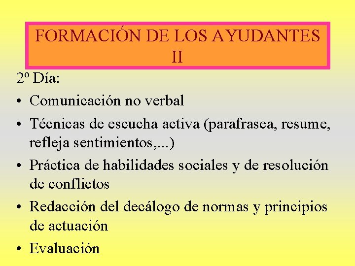 FORMACIÓN DE LOS AYUDANTES II 2º Día: • Comunicación no verbal • Técnicas de
