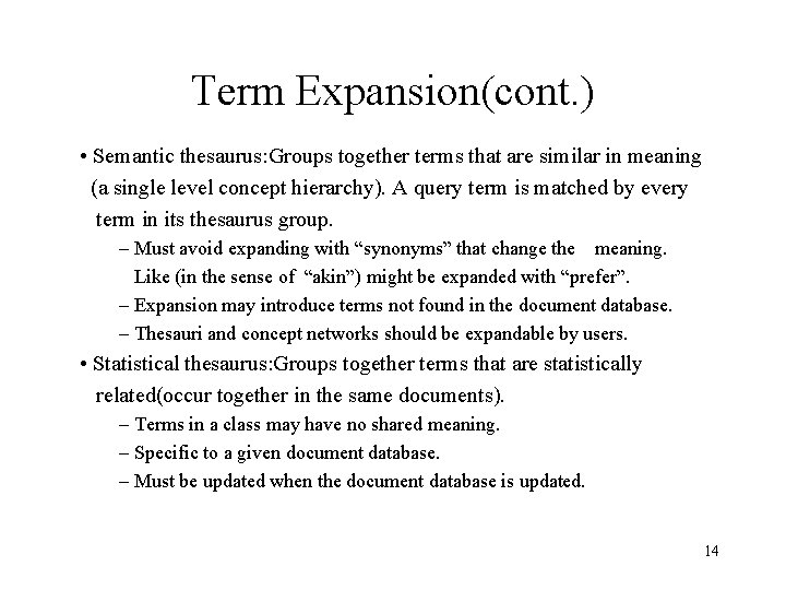 Term Expansion(cont. ) • Semantic thesaurus: Groups together terms that are similar in meaning