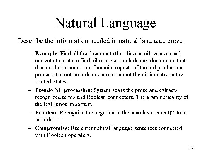 Natural Language Describe the information needed in natural language prose. – Example: Find all